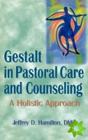 Gestalt in Pastoral Care and Counseling
