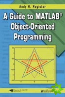 Guide to MATLAB Object-Oriented Programming