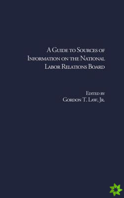 Guide to Sources of Information on the National Labor Relations Board