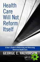 Health Care Will Not Reform Itself