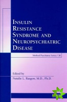 Insulin Resistance Syndrome and Neuropsychiatric Disease