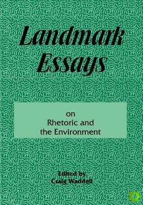 Landmark Essays on Rhetoric and the Environment