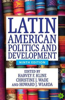 Latin American Politics and Development (Ninth Edition)