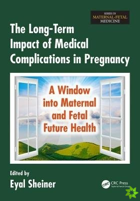 Long-Term Impact of Medical Complications in Pregnancy