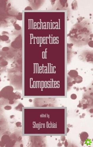 Mechanical Properties of Metallic Composites