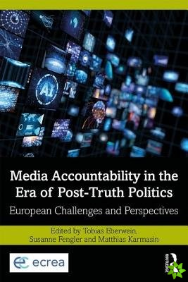 Media Accountability in the Era of Post-Truth Politics