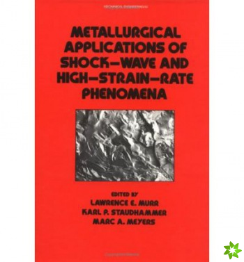 Metallurgical Applications of Shock-Wave and High-Strain Rate Phenomena