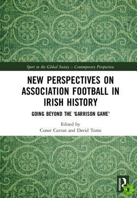 New Perspectives on Association Football in Irish History