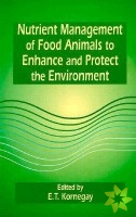 Nutrient Management of Food Animals to Enhance and Protect the Environment
