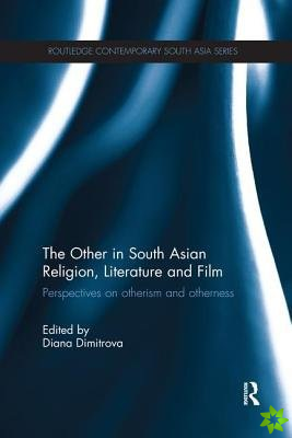 Other in South Asian Religion, Literature and Film
