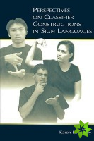 Perspectives on Classifier Constructions in Sign Languages