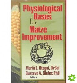 Physiological Bases for Maize Improvement