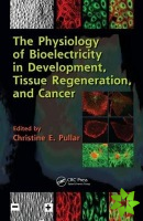 Physiology of Bioelectricity in Development, Tissue Regeneration and Cancer