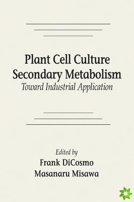 Plant Cell Culture Secondary MetabolismToward Industrial Application
