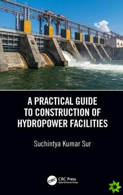 Practical Guide to Construction of Hydropower Facilities