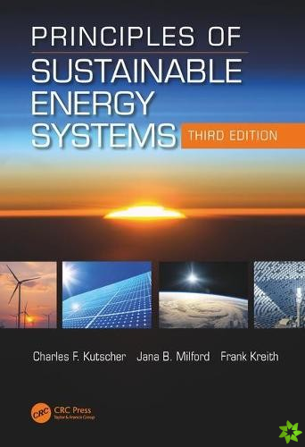 Principles of Sustainable Energy Systems, Third Edition