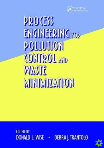 Process Engineering for Pollution Control and Waste Minimization