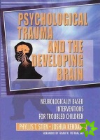 Psychological Trauma and the Developing Brain