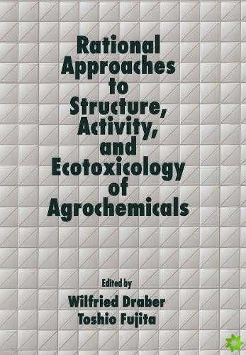 Rational Approaches to Structure, Activity, and Ecotoxicology of Agrochemicals