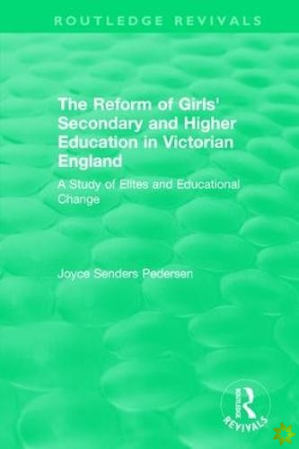 Reform of Girls' Secondary and Higher Education in Victorian England
