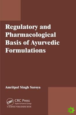 Regulatory and Pharmacological Basis of Ayurvedic Formulations