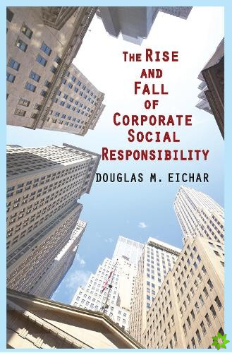 Rise and Fall of Corporate Social Responsibility