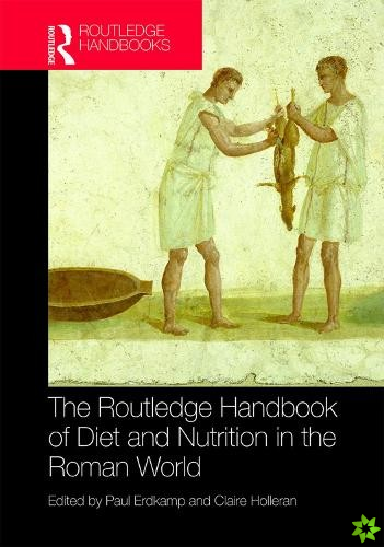 Routledge Handbook of Diet and Nutrition in the Roman World