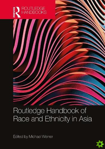 Routledge Handbook of Race and Ethnicity in Asia