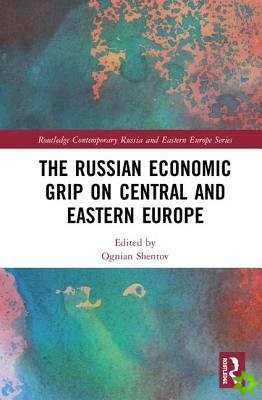 Russian Economic Grip on Central and Eastern Europe