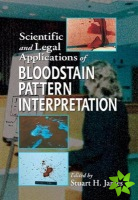 Scientific and Legal Applications of Bloodstain Pattern Interpretation
