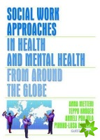 Social Work Approaches in Health and Mental Health from Around the Globe