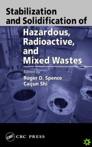 Stabilization and Solidification of Hazardous, Radioactive, and Mixed Wastes