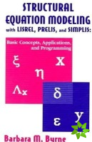 Structural Equation Modeling With Lisrel, Prelis, and Simplis