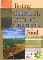 Testing of Genetically Modified Organisms in Foods