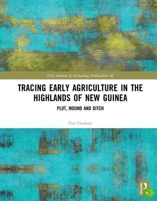 Tracing Early Agriculture in the Highlands of New Guinea