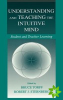 Understanding and Teaching the Intuitive Mind