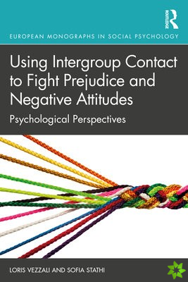 Using Intergroup Contact to Fight Prejudice and Negative Attitudes
