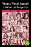 Women's Ways of Making It in Rhetoric and Composition