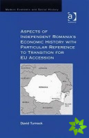 Aspects of Independent Romania's Economic History with Particular Reference to Transition for EU Accession
