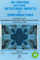D(X) Centres and other Metastable Defects in Semiconductors, Proceedings of the INT  Symposium, Mauterndorf, Austria, 18-22 February 1991