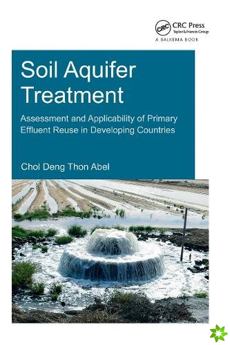 Soil Aquifer Treatment: Assessment and Applicability of Primary Effluent Reuse in Developing Countries