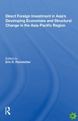 Direct Foreign Investment In Asia's Developing Economies And Structural Change In The Asia-pacific Region
