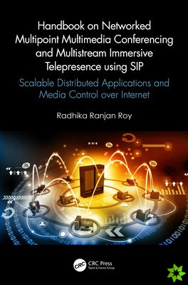 Handbook on Networked Multipoint Multimedia Conferencing and Multistream Immersive Telepresence using SIP