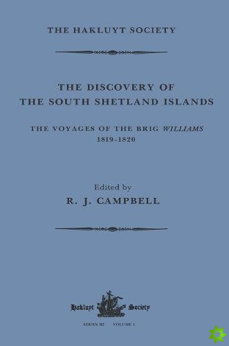 Discovery of the South Shetland Islands / The Voyage of the Brig Williams, 1819-1820 and The Journal of Midshipman C.W. Poynter