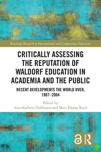 Critically Assessing the Reputation of Waldorf Education in Academia and the Public: Recent Developments the World Over, 19872004