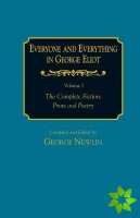 Everyone and Everything in George Eliot: v. 1: The Complete Fiction: Prose and Poetry: v. 2: Complete Nonfiction, the Taxonomy, and the Topicon