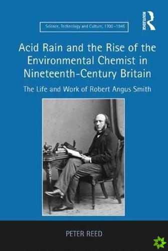 Acid Rain and the Rise of the Environmental Chemist in Nineteenth-Century Britain