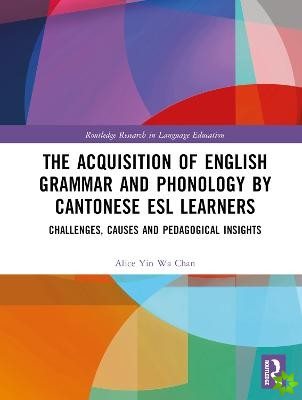 Acquisition of English Grammar and Phonology by Cantonese ESL Learners