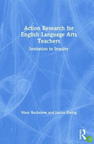 Action Research for English Language Arts Teachers