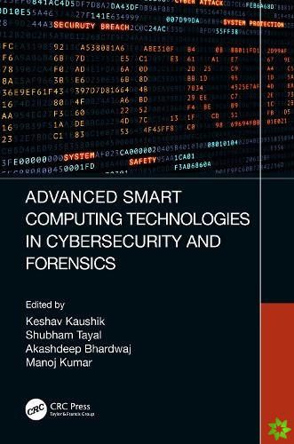 Advanced Smart Computing Technologies in Cybersecurity and Forensics